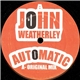 John Weatherley - Automatic